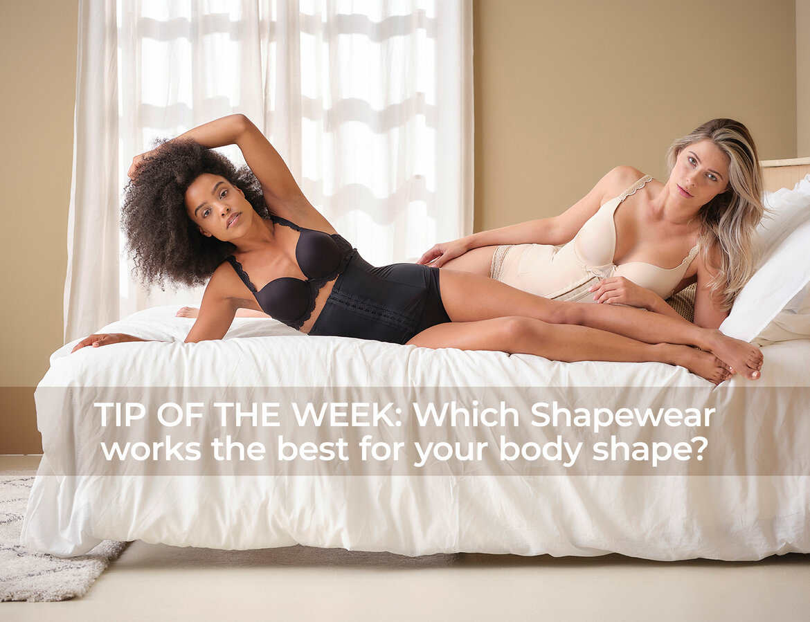 TIP OF THE WEEK: Which Shapewear works the best for your body shape?